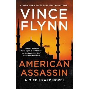 American Assassin: A Thriller -- Vince Flynn